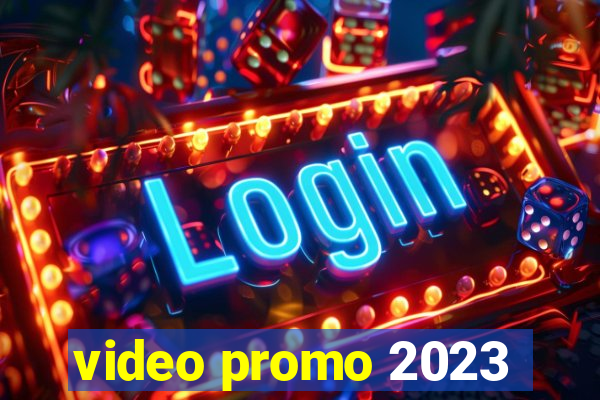 video promo 2023